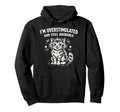 Im Overstimulated And Still Adorable Hoodie - Fun Novelty Design Men Women - T-Shirt, Sweatshirt, Hoodie