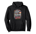 My Love Baking Keeps Me Going Hoodie - Casual Everyday Wear for Adults - T-Shirt, Sweatshirt, Hoodie