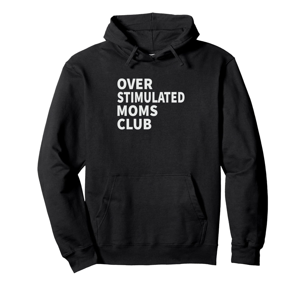 Overstimulated Moms Club Funny Hoodie - Minimalist Print for Adults - T-Shirt, Sweatshirt, Hoodie