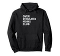 Overstimulated Moms Club Funny Hoodie - Minimalist Print for Adults - T-Shirt, Sweatshirt, Hoodie
