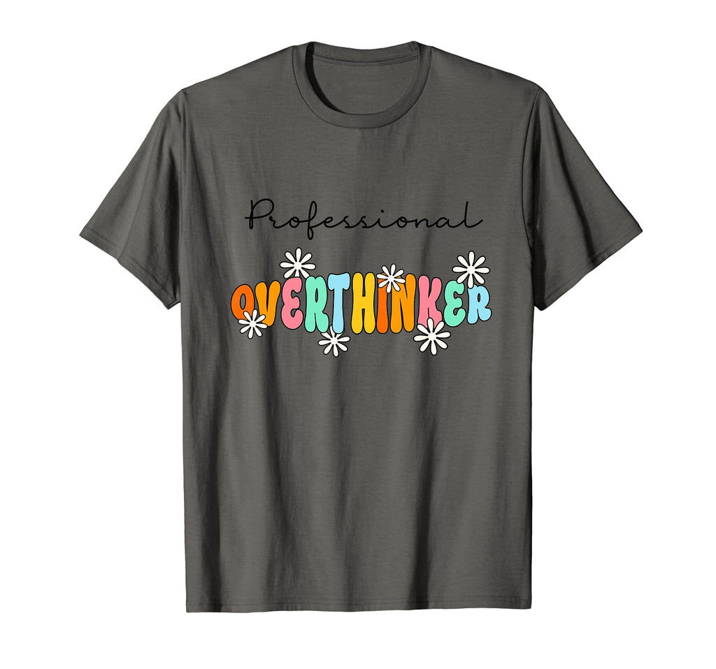 Professional Overthinker Inspirational T-Shirt - Unique Graphic Unisex - T-Shirt, Sweatshirt, Hoodie