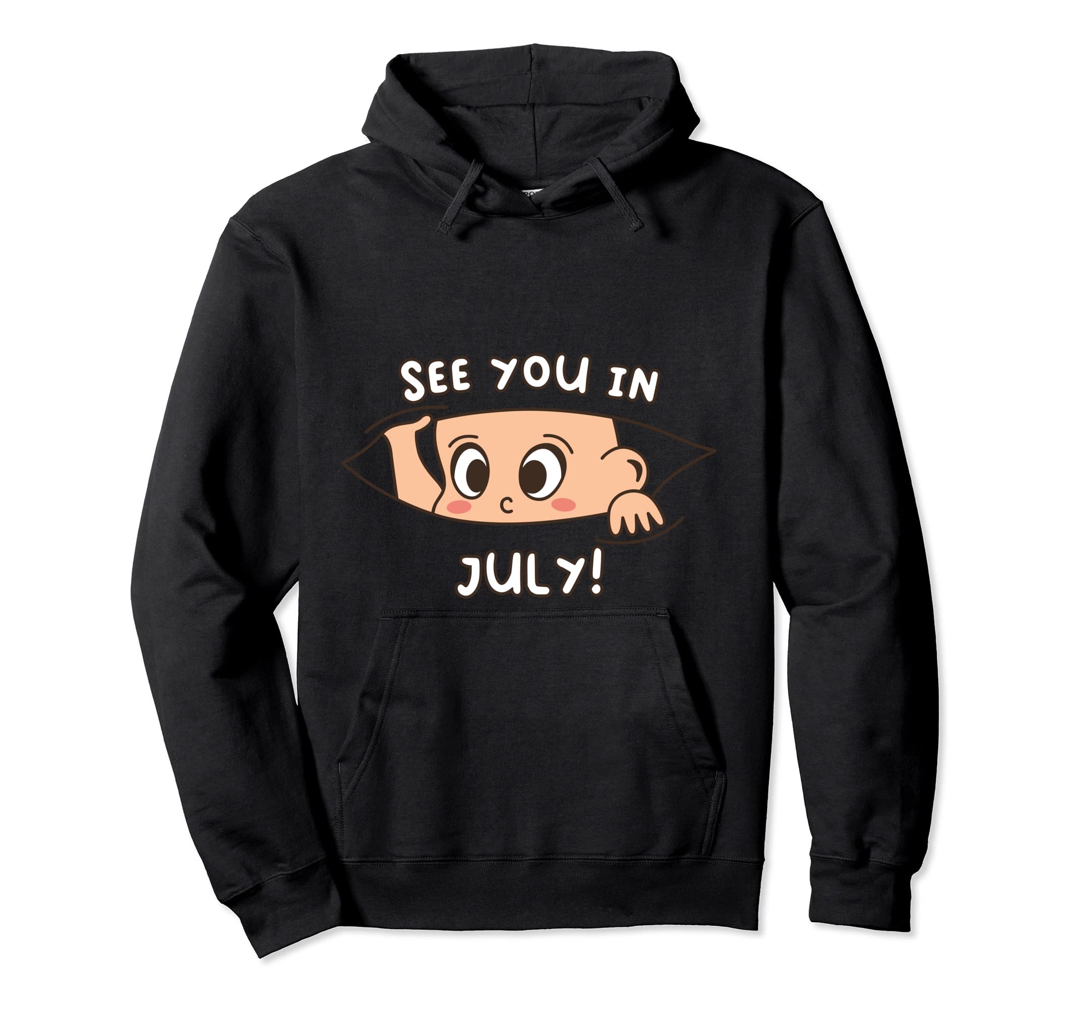 Pregnancy Mom Mother See You July Hoodie - Fun Novelty Design Unisex - T-Shirt, Sweatshirt, Hoodie