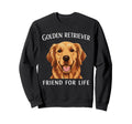 Golden Retriever Friend Life Dog Sweatshirt - Unique Graphic Men Women - T-Shirt, Sweatshirt, Hoodie