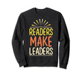 Readers Make Leaders Funny Sweatshirt - Casual Everyday Wear Men Women - T-Shirt, Sweatshirt, Hoodie