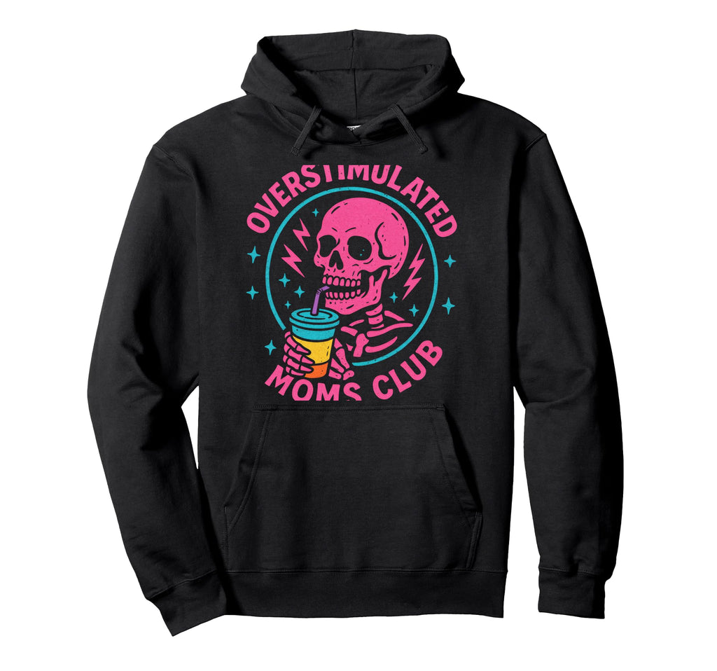 Overstimulated Moms Club Funny Skull Hoodie - Unique Graphic for Adults - T-Shirt, Sweatshirt, Hoodie
