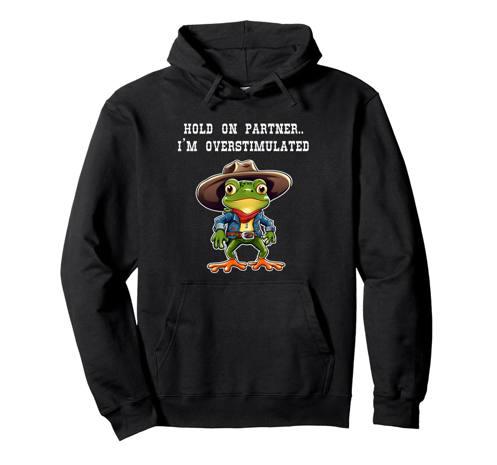 Hold Partner Im Overstimulated Cowboy Hoodie - Novelty Apparel Men Women - T-Shirt, Sweatshirt, Hoodie