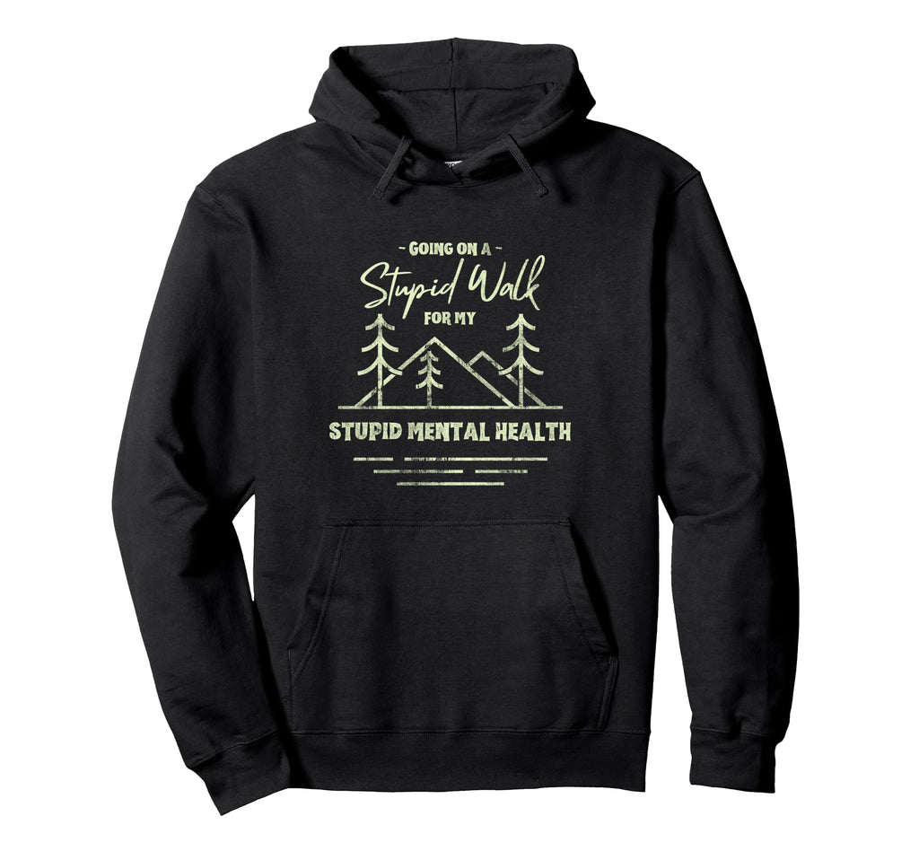 Funny Self Care Walk Mental Health Hoodie - Trendy Graphic for Adults - T-Shirt, Sweatshirt, Hoodie