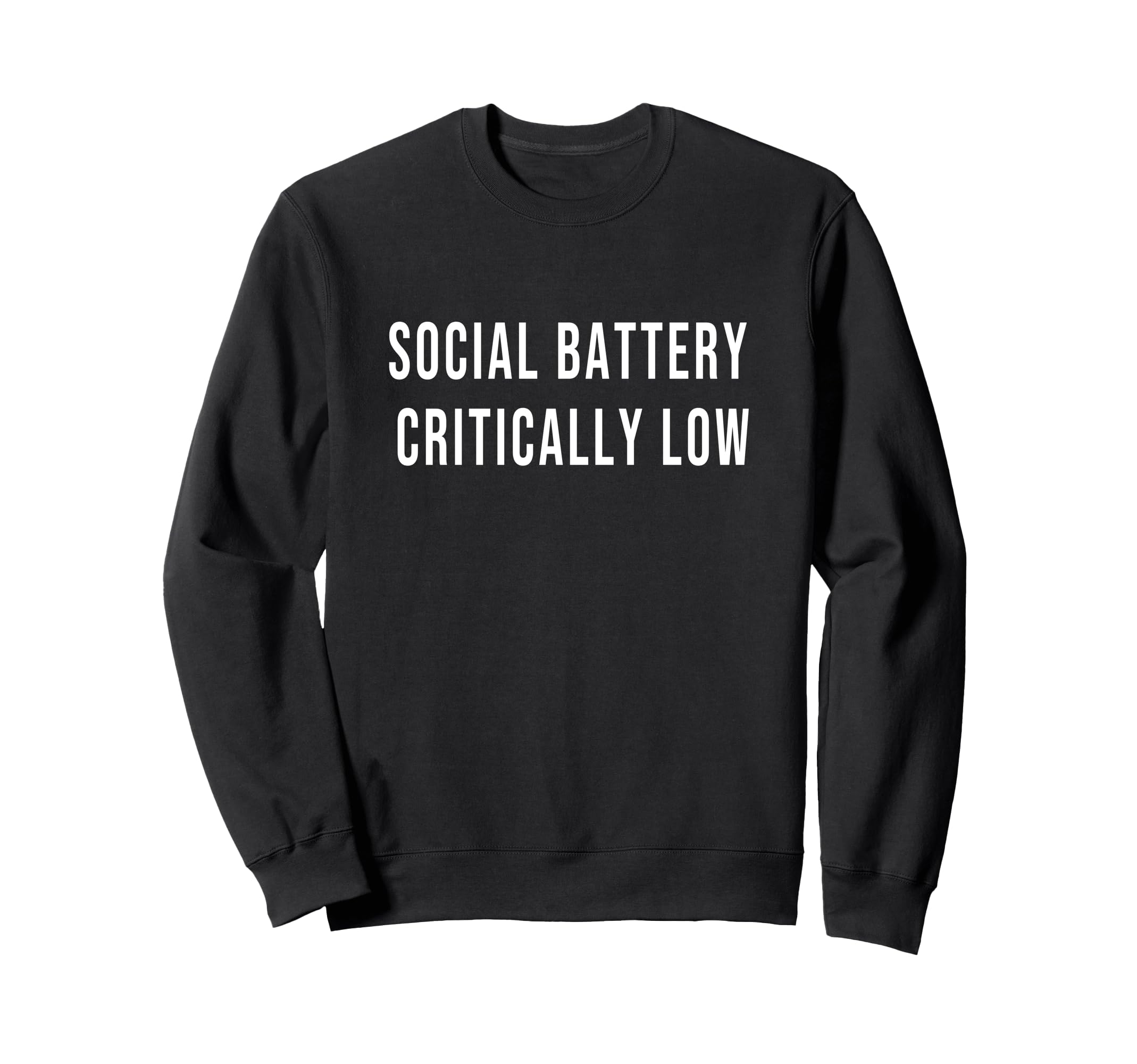 Social Battery Critically Low Sweatshirt - Unique Graphic Men Women - T-Shirt, Sweatshirt, Hoodie