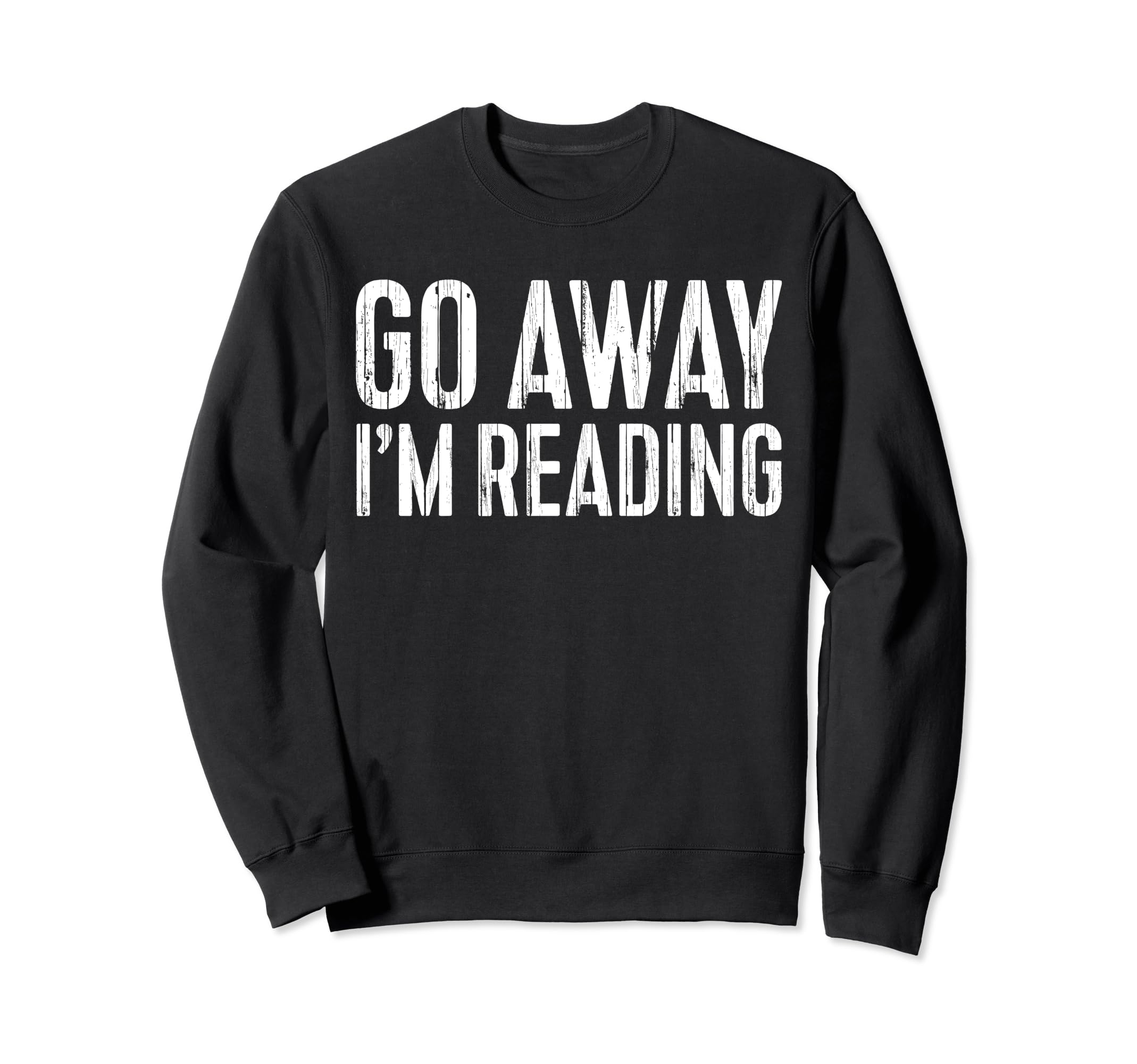 Go Away Im Reading Book Lover Sweatshirt - Unique Graphic for Adults - T-Shirt, Sweatshirt, Hoodie