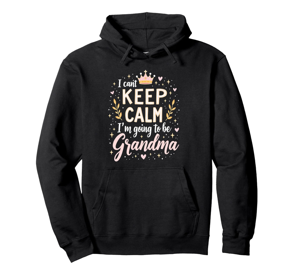 I Cant Keep Calm Im Going To Be Grandma Hoodie - Custom Art Print Unisex - T-Shirt, Sweatshirt, Hoodie