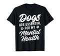 Dogs Are My Mental Health T-Shirt - Custom Art Print Men Women - T-Shirt, Sweatshirt, Hoodie