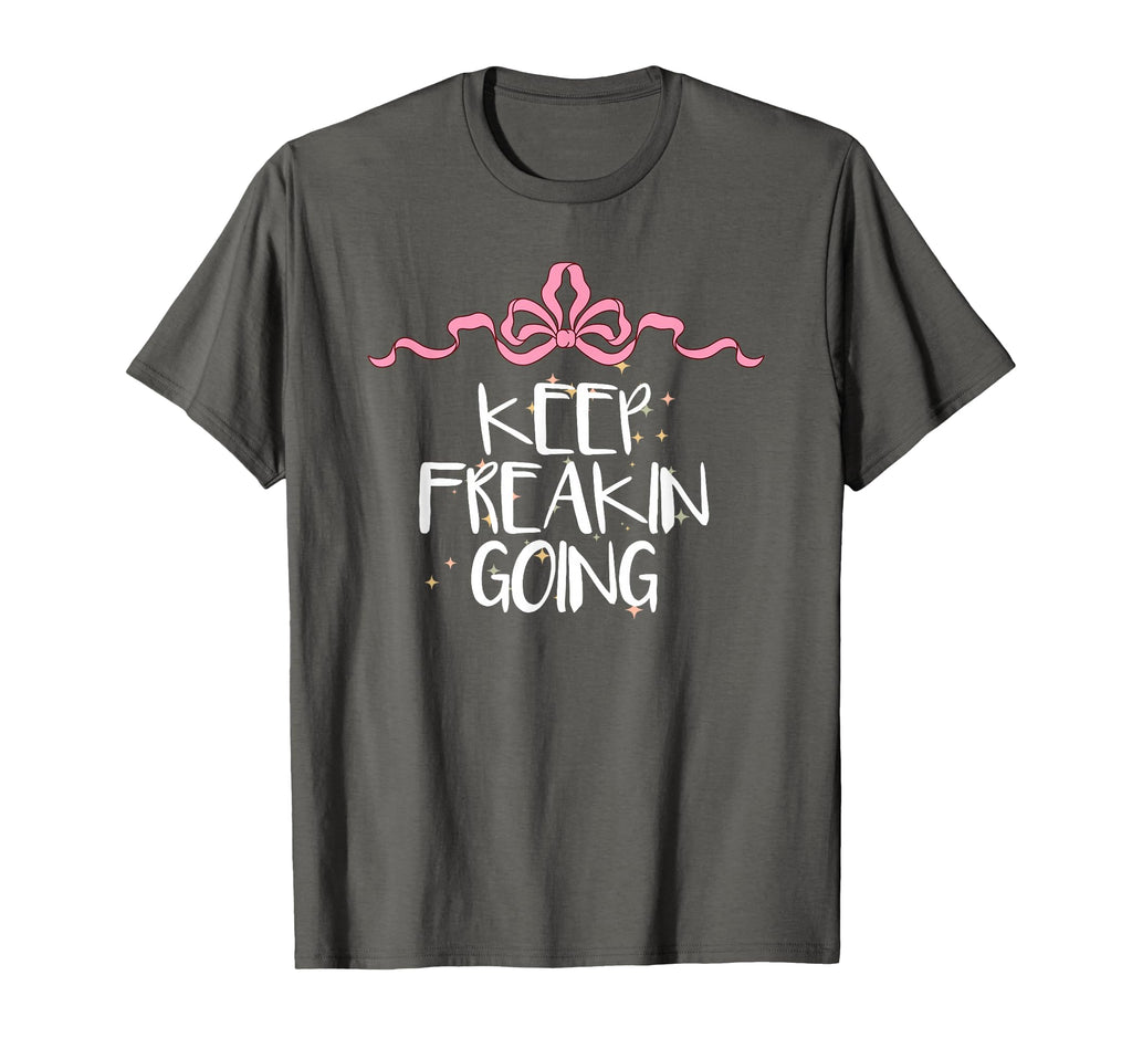 Funny Keep Freakin Going Coquette T-Shirt - Aesthetic Graphic Men Women - T-Shirt, Sweatshirt, Hoodie