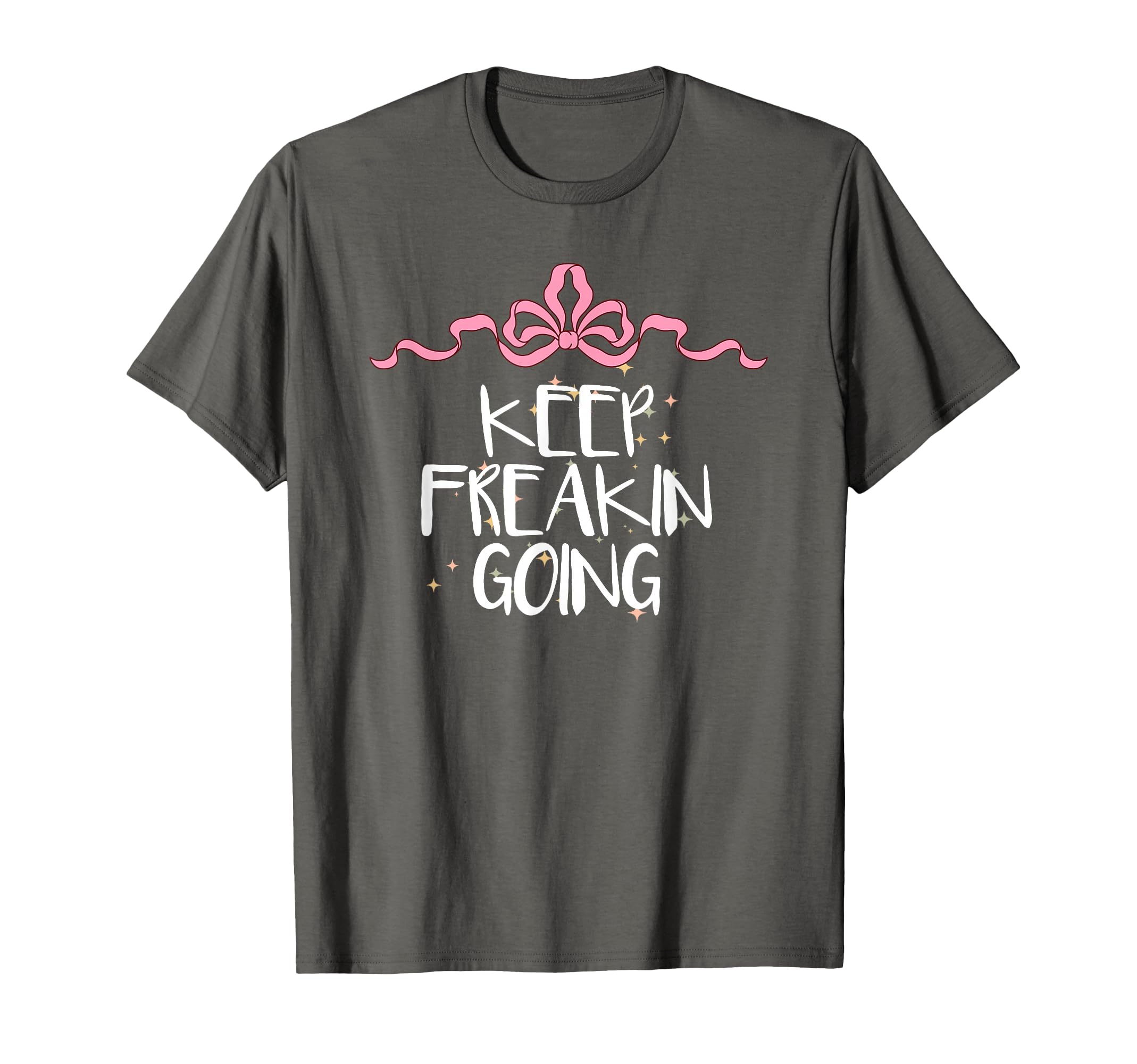 Funny Keep Freakin Going Coquette T-Shirt - Aesthetic Graphic Men Women - T-Shirt, Sweatshirt, Hoodie