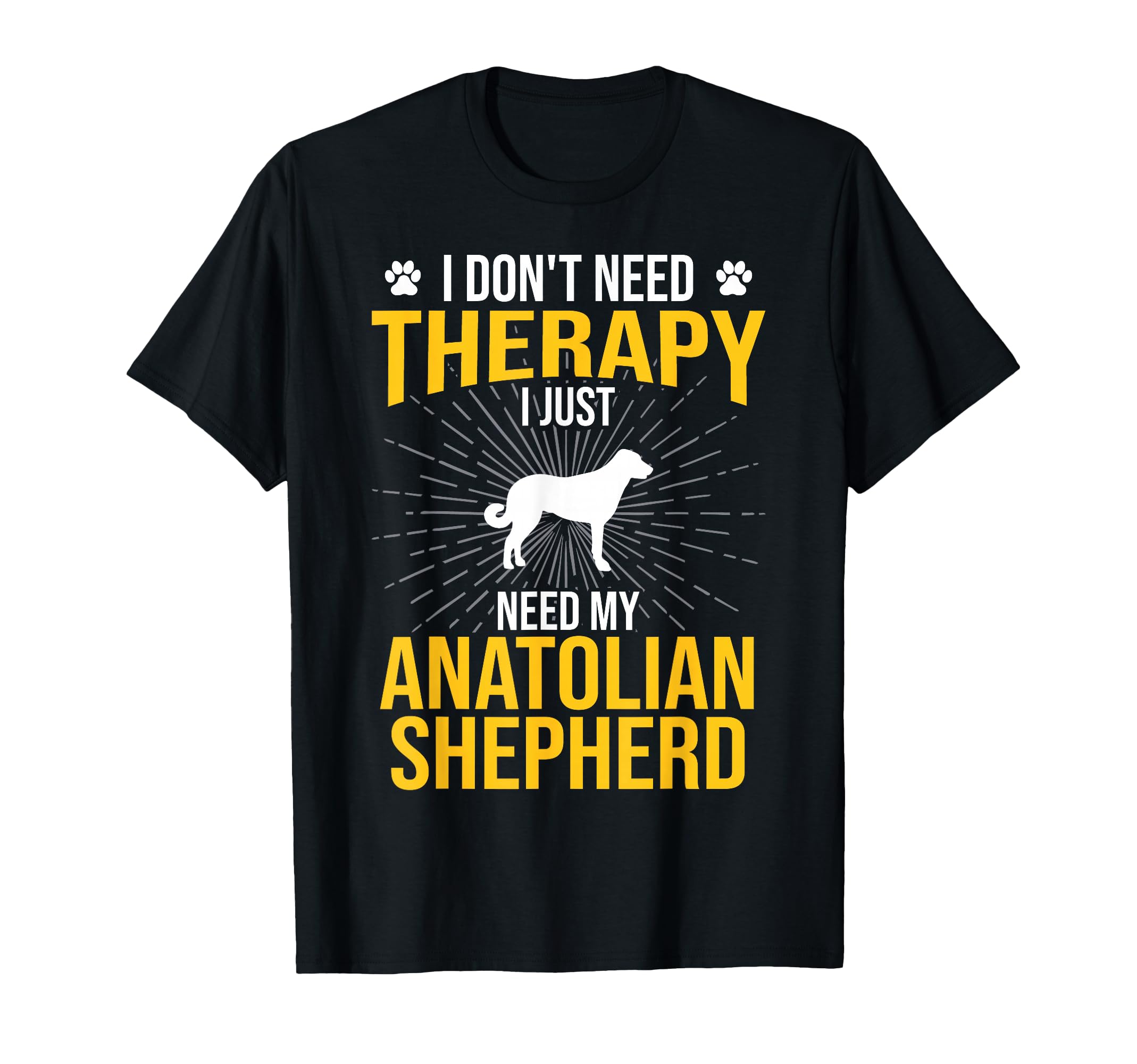 I Just Need My Anatolian Shepherd Dog T-Shirt - Minimalist Print Unisex - T-Shirt, Sweatshirt, Hoodie