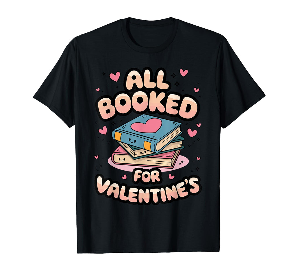 All Booked Valentines Adorable T-Shirt - Streetwear Style Men Women - T-Shirt, Sweatshirt, Hoodie