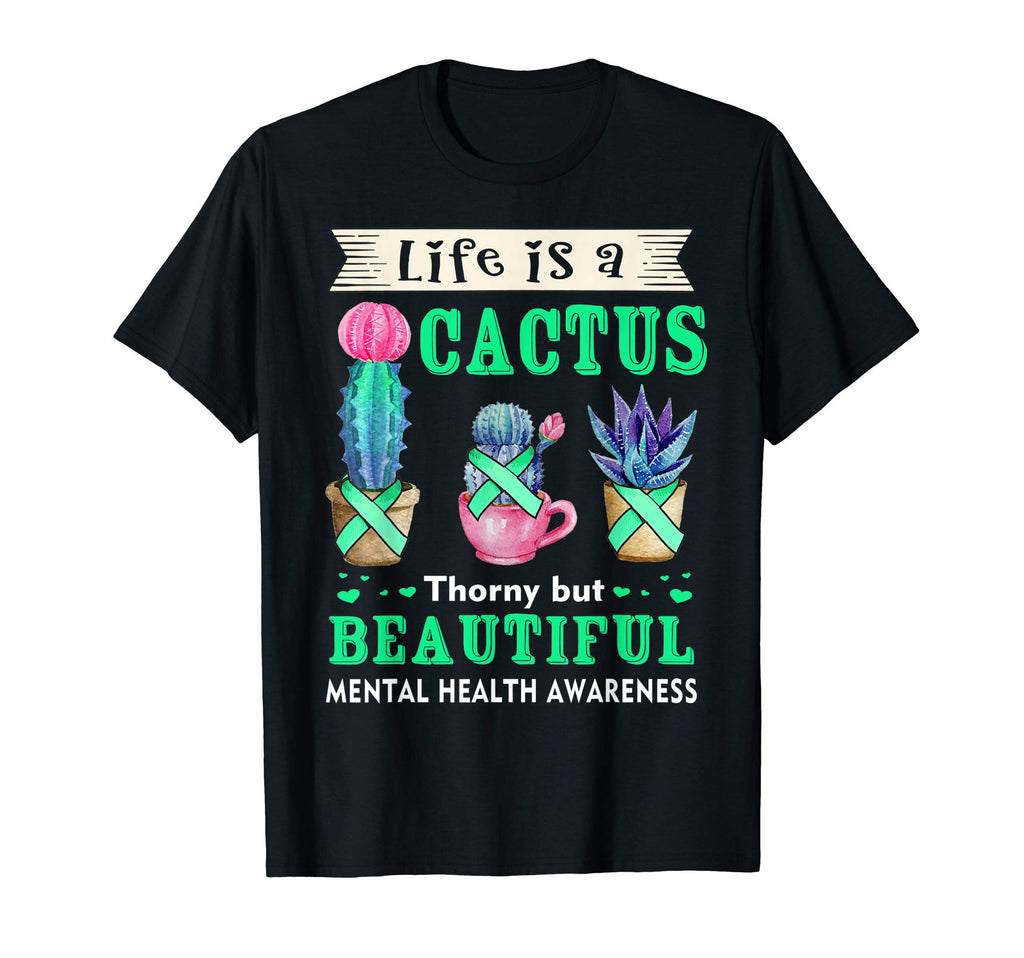 Life Is Cactus Mental Health T-Shirt - Fun Novelty Design for Adults - T-Shirt, Sweatshirt, Hoodie