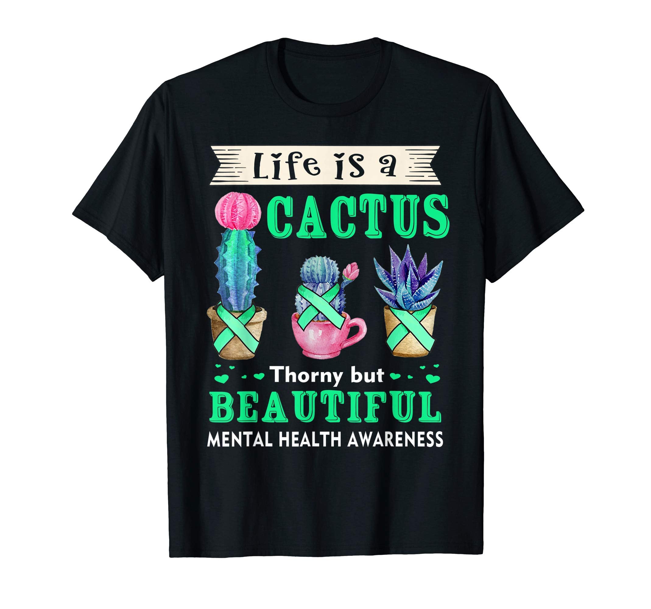Life Is Cactus Mental Health T-Shirt - Fun Novelty Design for Adults - T-Shirt, Sweatshirt, Hoodie