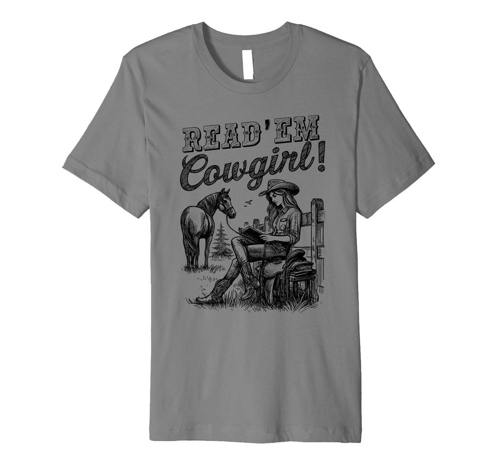 Read Em Cowgirl Western Cowgirl Texas T-Shirt - Novelty Apparel Unisex - T-Shirt, Sweatshirt, Hoodie