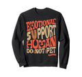 Funny Do Not Pet Emotional Sweatshirt - Aesthetic Graphic Men Women - T-Shirt, Sweatshirt, Hoodie