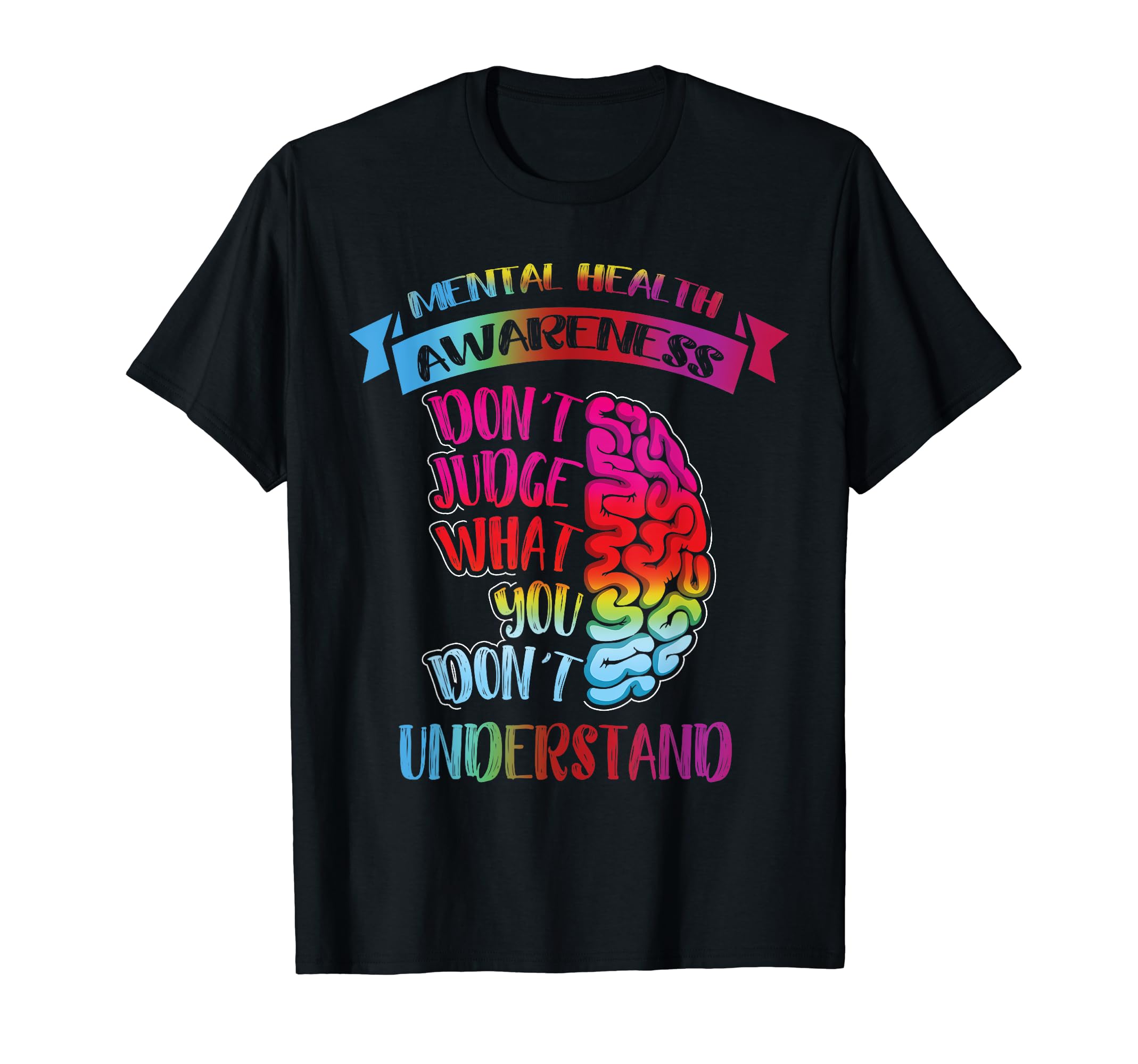 Dont Judge You Dont Understand Mental T-Shirt - Novelty Apparel for Adults - T-Shirt, Sweatshirt, Hoodie