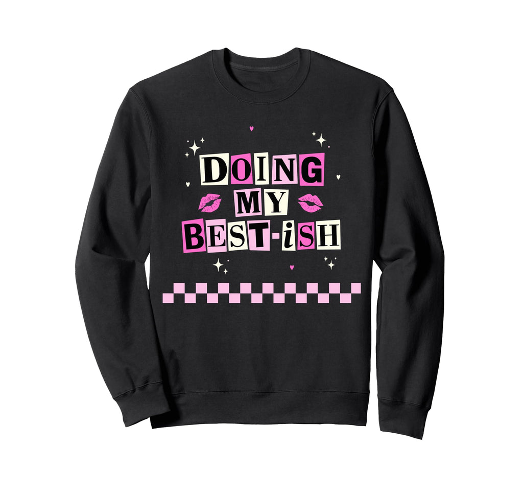 Doing My Best Ish Daily Life Funny Sweatshirt - Unique Graphic for Adults - T-Shirt, Sweatshirt, Hoodie