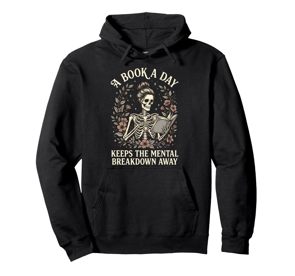 Book Day Keeps Mental Breakdown Away Hoodie - Novelty Apparel Men Women - T-Shirt, Sweatshirt, Hoodie