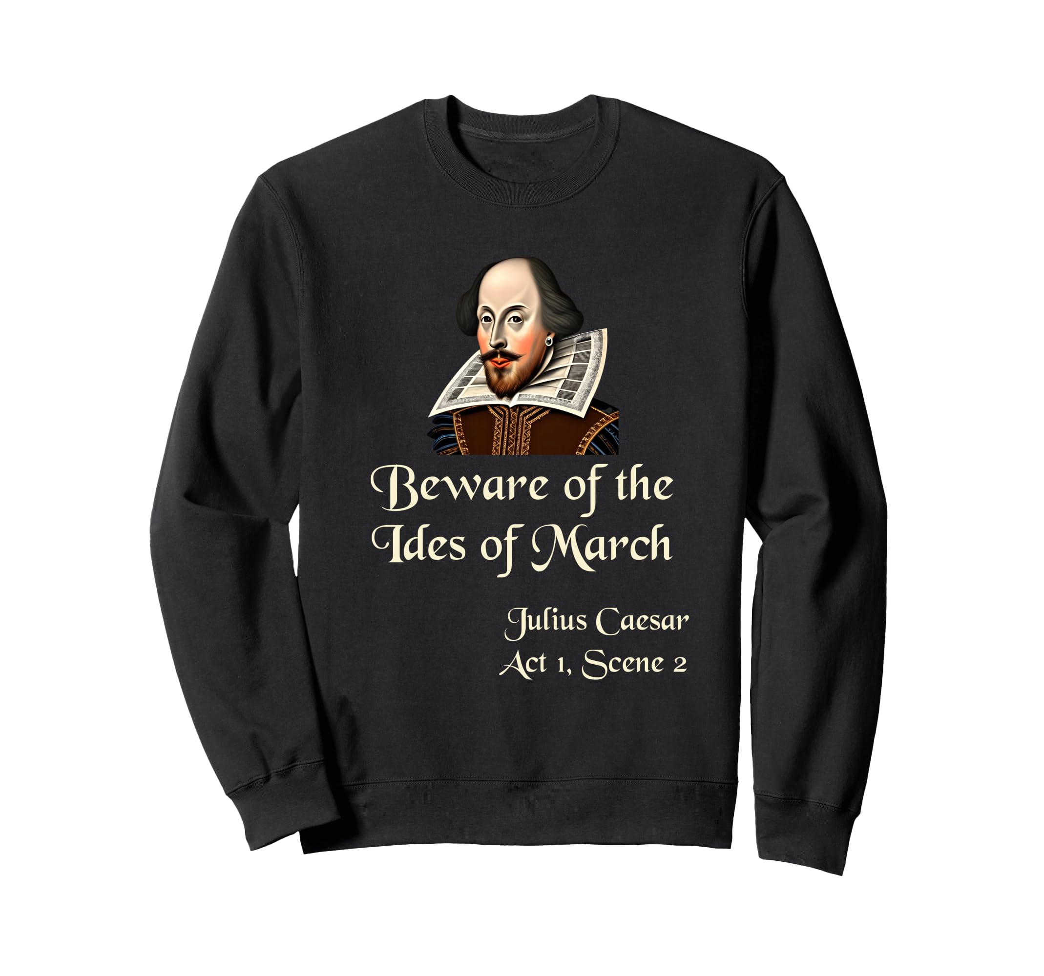 Shakespeare Beware Ides March Sweatshirt - Unique Graphic Men Women - T-Shirt, Sweatshirt, Hoodie