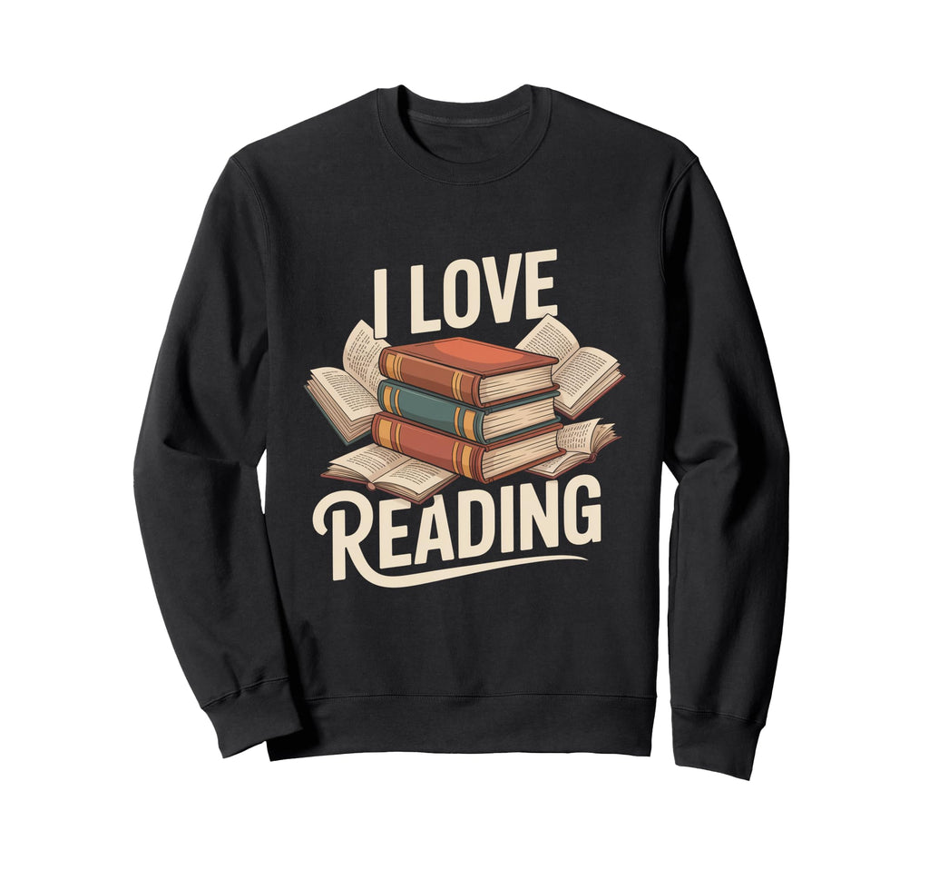 I Love Reading Book Lover Sweatshirt - Aesthetic Graphic Men Women - T-Shirt, Sweatshirt, Hoodie