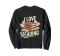 I Love Reading Book Lover Sweatshirt - Aesthetic Graphic Men Women - T-Shirt, Sweatshirt, Hoodie