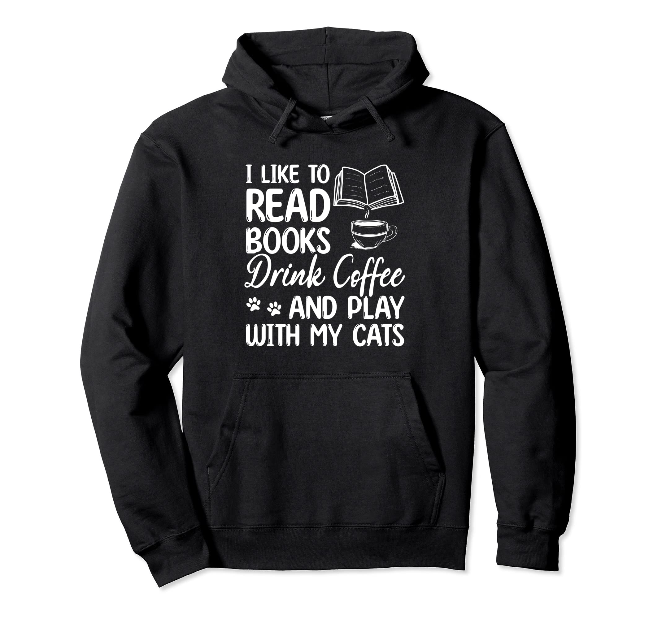 I Like To Read Books Drink Coffee And Hoodie - Custom Art Print Men Women - T-Shirt, Sweatshirt, Hoodie