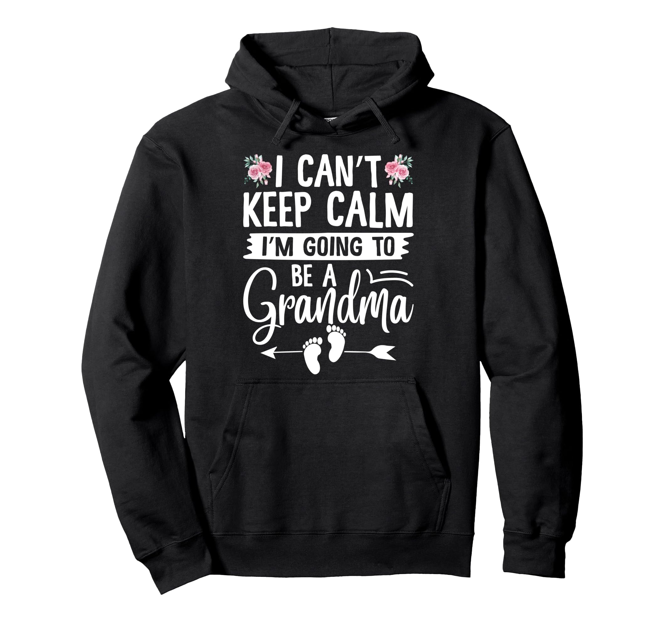 I Cant Keep Calm Im Going To Be Grandma Hoodie - Trendy Graphic Unisex - T-Shirt, Sweatshirt, Hoodie