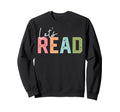 Lets Read Book Lovers Book Nerd Sweatshirt - Graphic Print for Adults - T-Shirt, Sweatshirt, Hoodie