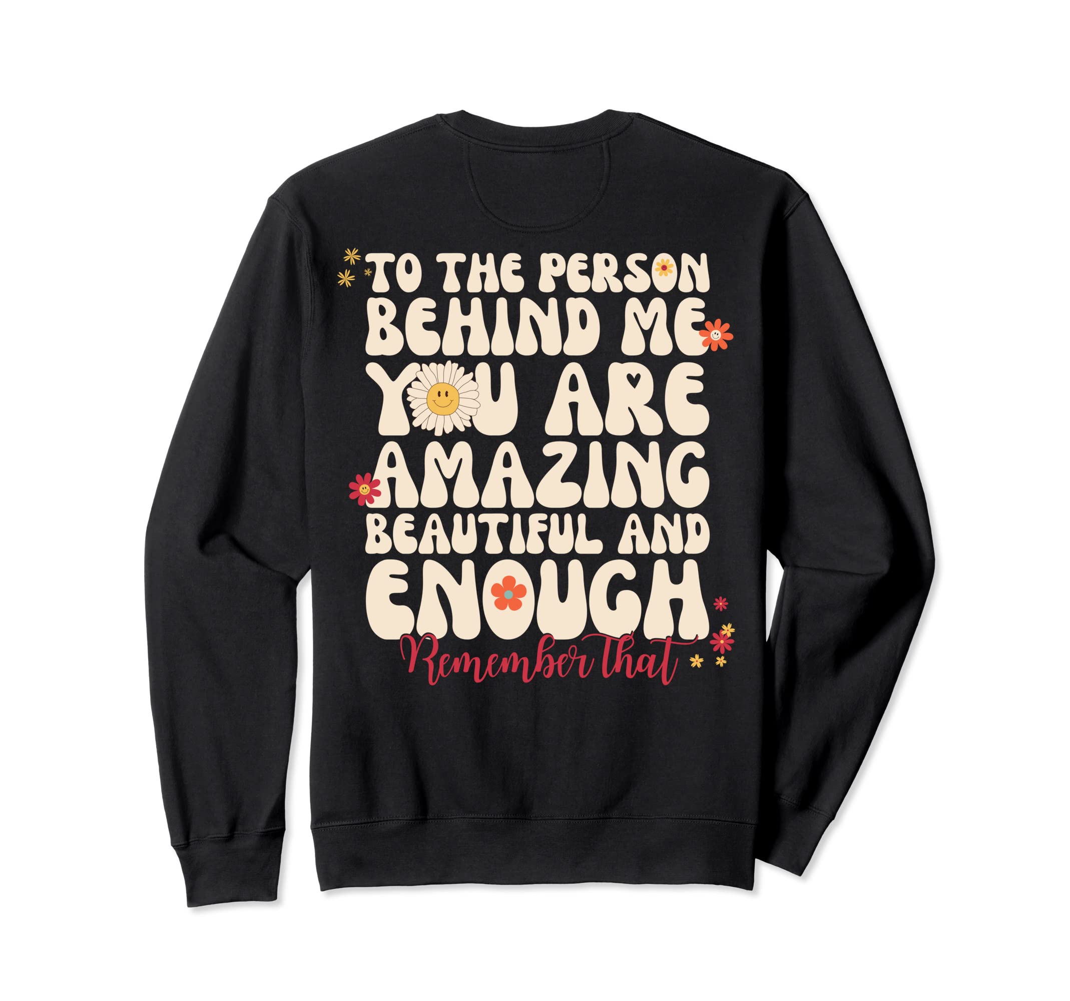 To Person Behind Me You Are Amazing Sweatshirt - Unique Graphic Men Women - T-Shirt, Sweatshirt, Hoodie