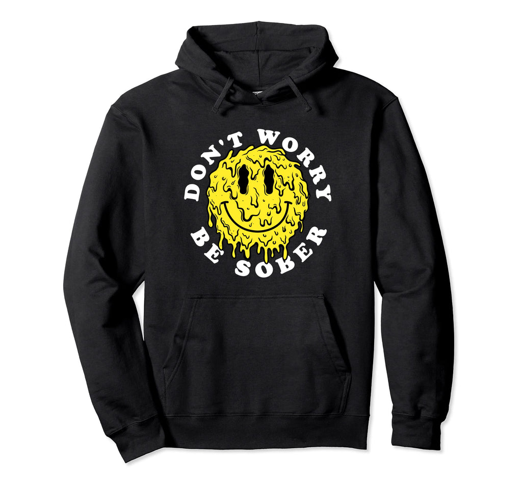 Dont Worry Be Sober Recovery Aa Na Sober Hoodie - Unique Graphic Unisex - T-Shirt, Sweatshirt, Hoodie