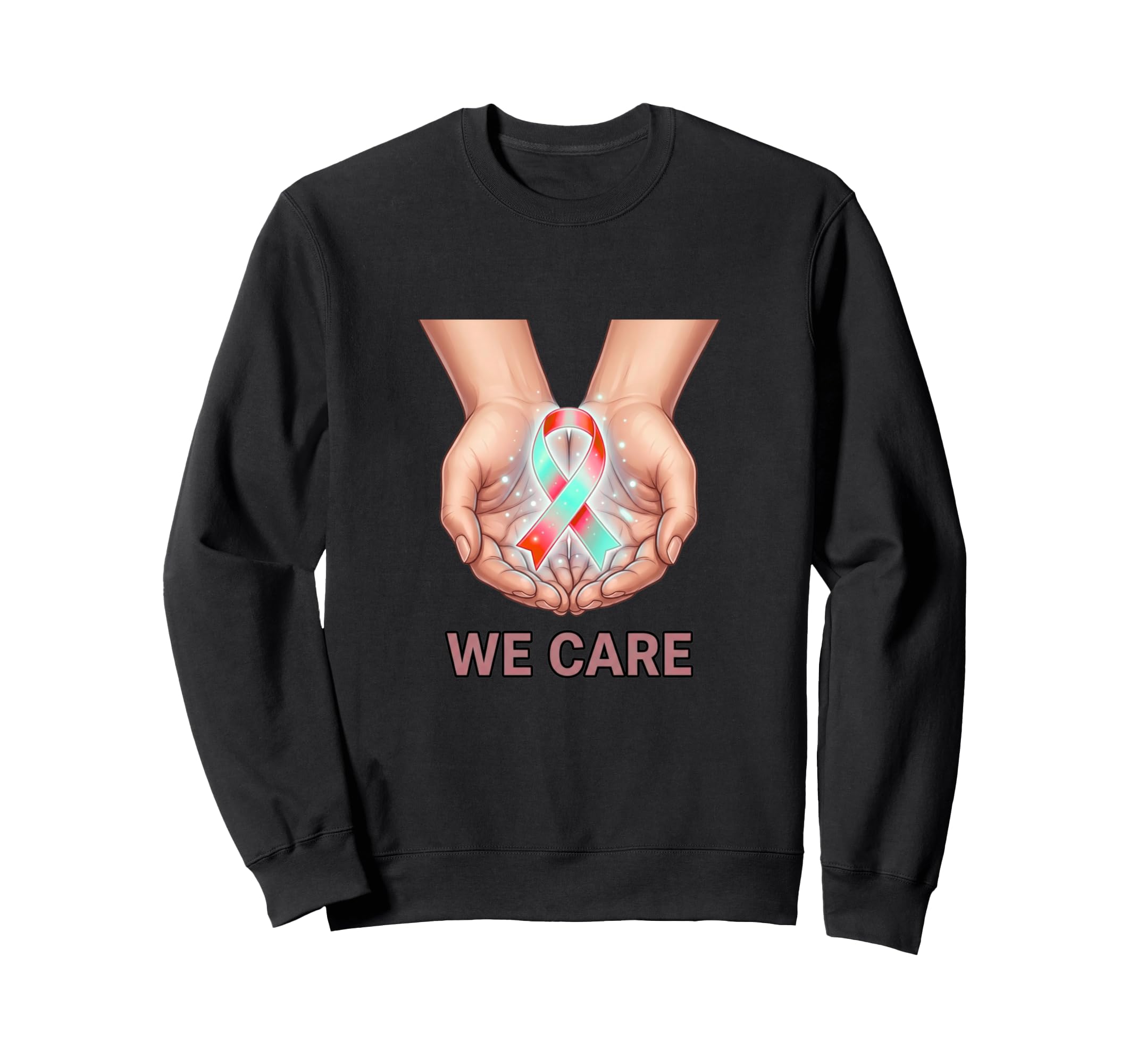 We Care Hands Ribbon Support Sweatshirt - Aesthetic Graphic Men Women - T-Shirt, Sweatshirt, Hoodie