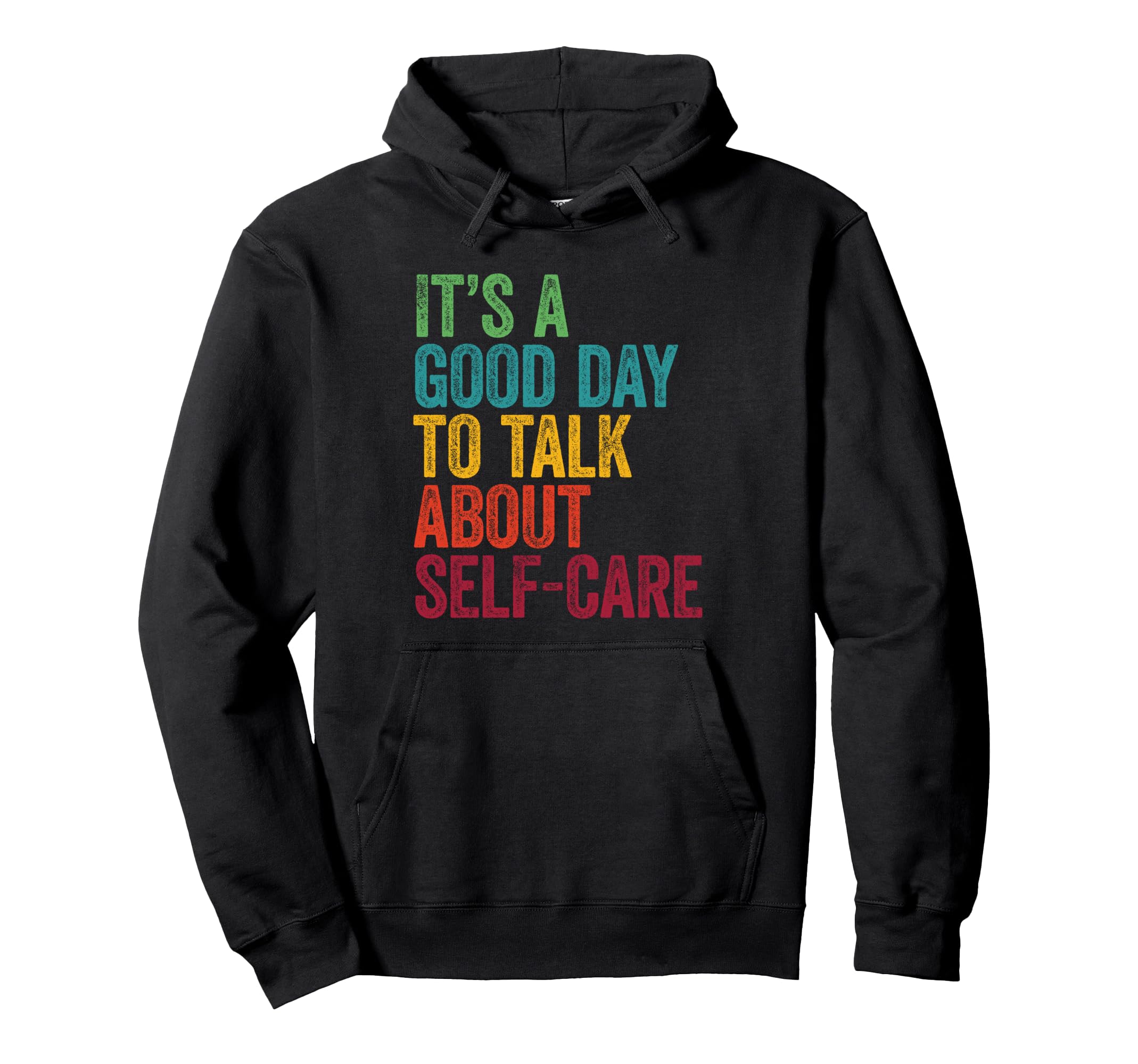 Its Good Day To Talk About Self Care Hoodie - Custom Art Print for Adults - T-Shirt, Sweatshirt, Hoodie