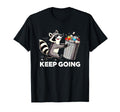 Raccoon Motivation Keep Going Garbage T-Shirt - Novelty Apparel for Adults - T-Shirt, Sweatshirt, Hoodie