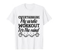 Overthinking Overthinker Funny Sarcasm T-Shirt - Streetwear Style Unisex - T-Shirt, Sweatshirt, Hoodie