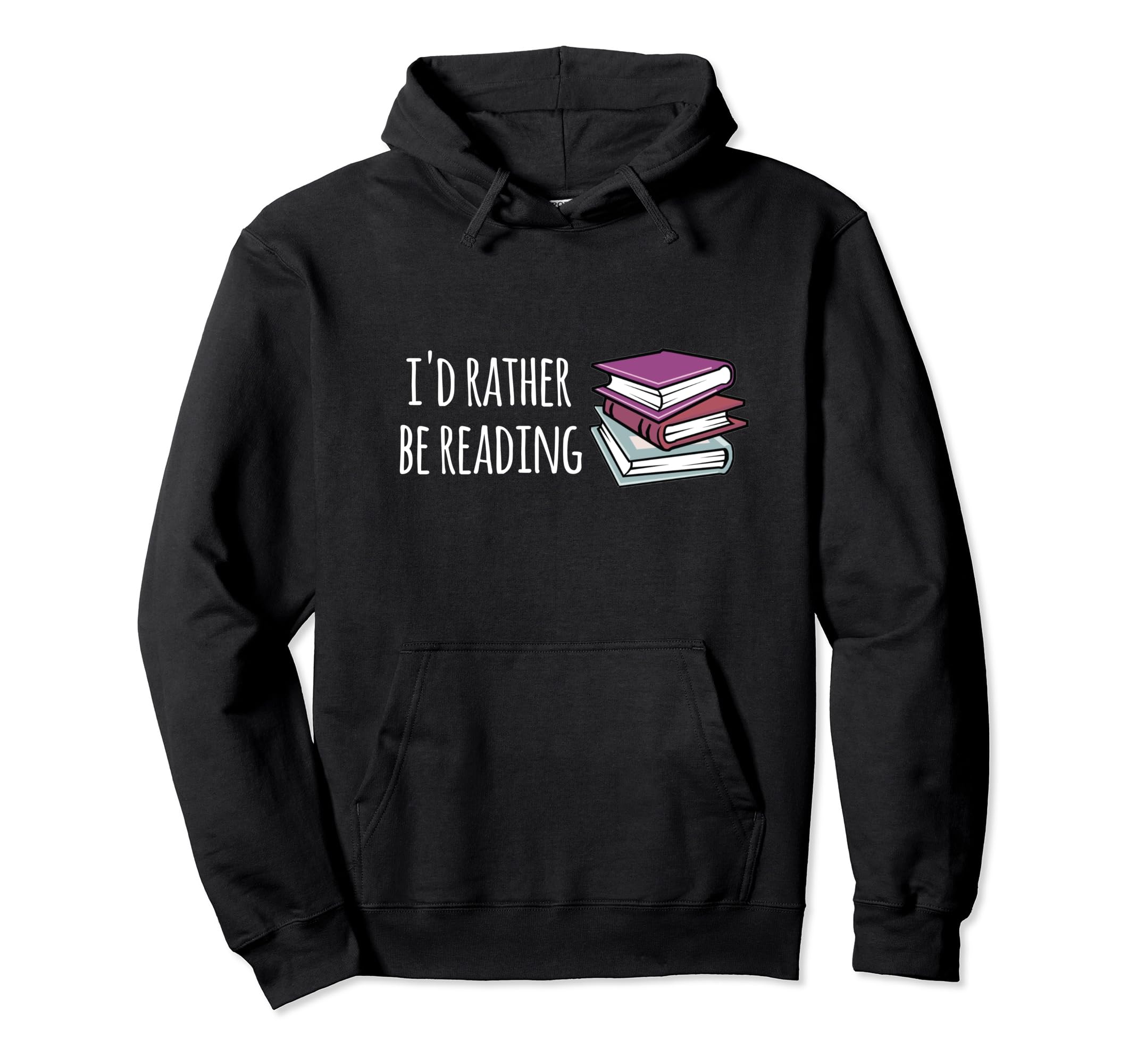 Funny Book Lover Gifts Id Rather Be Hoodie - Graphic Print for Adults - T-Shirt, Sweatshirt, Hoodie