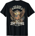 God Bless America 1776 2026 250 Years Christian (ON Back) T-Shirt Unisex T-shirt, Sweatshirt, Hoodie, Long Sleeve Tee - T-Shirt, Sweatshirt, Hoodie