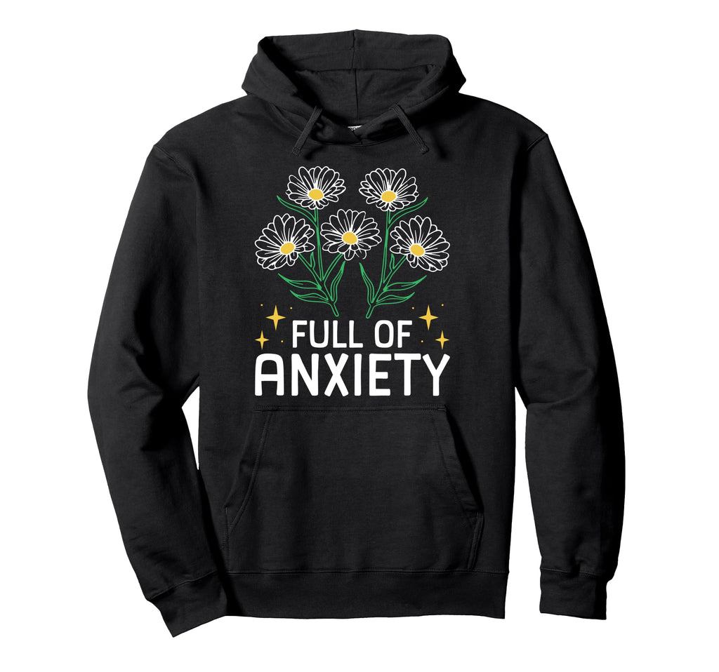 Full Anxiety Anxiety Mental Health Hoodie - Trendy Graphic Men Women - T-Shirt, Sweatshirt, Hoodie