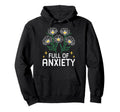 Full Anxiety Anxiety Mental Health Hoodie - Trendy Graphic Men Women - T-Shirt, Sweatshirt, Hoodie