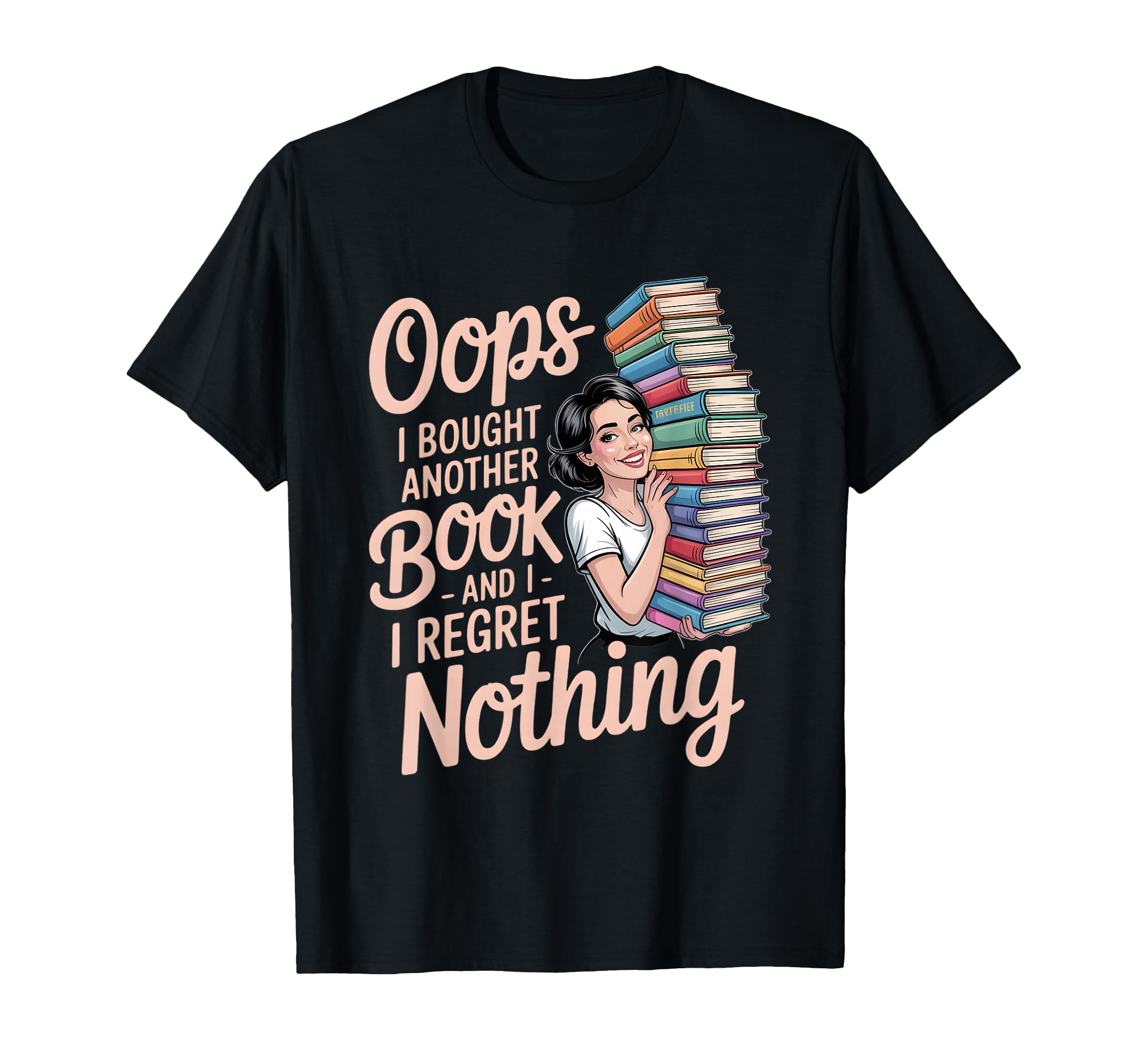 Oops I Bought Another Book And I Regret T-Shirt - Custom Art Print Unisex - T-Shirt, Sweatshirt, Hoodie