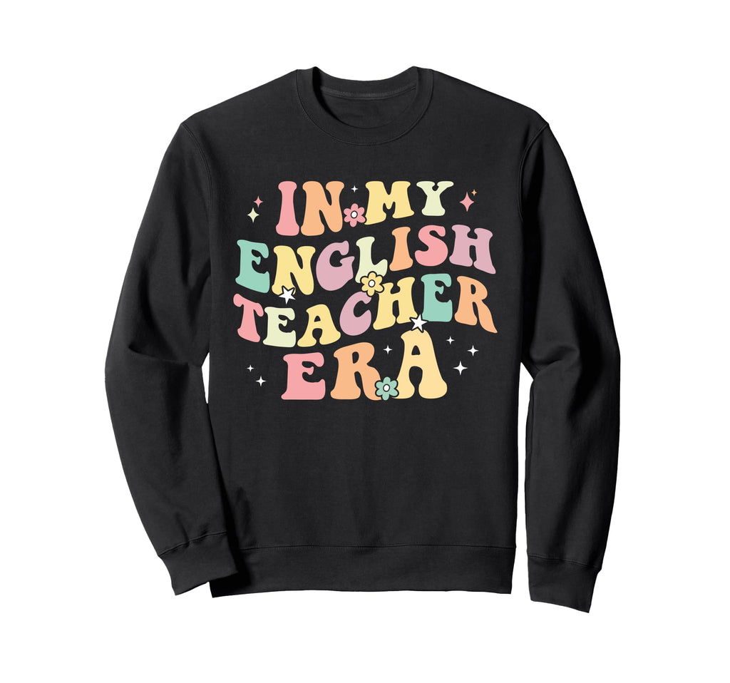 My English Teacher Era Back To Sweatshirt - Trendy Graphic for Adults - T-Shirt, Sweatshirt, Hoodie