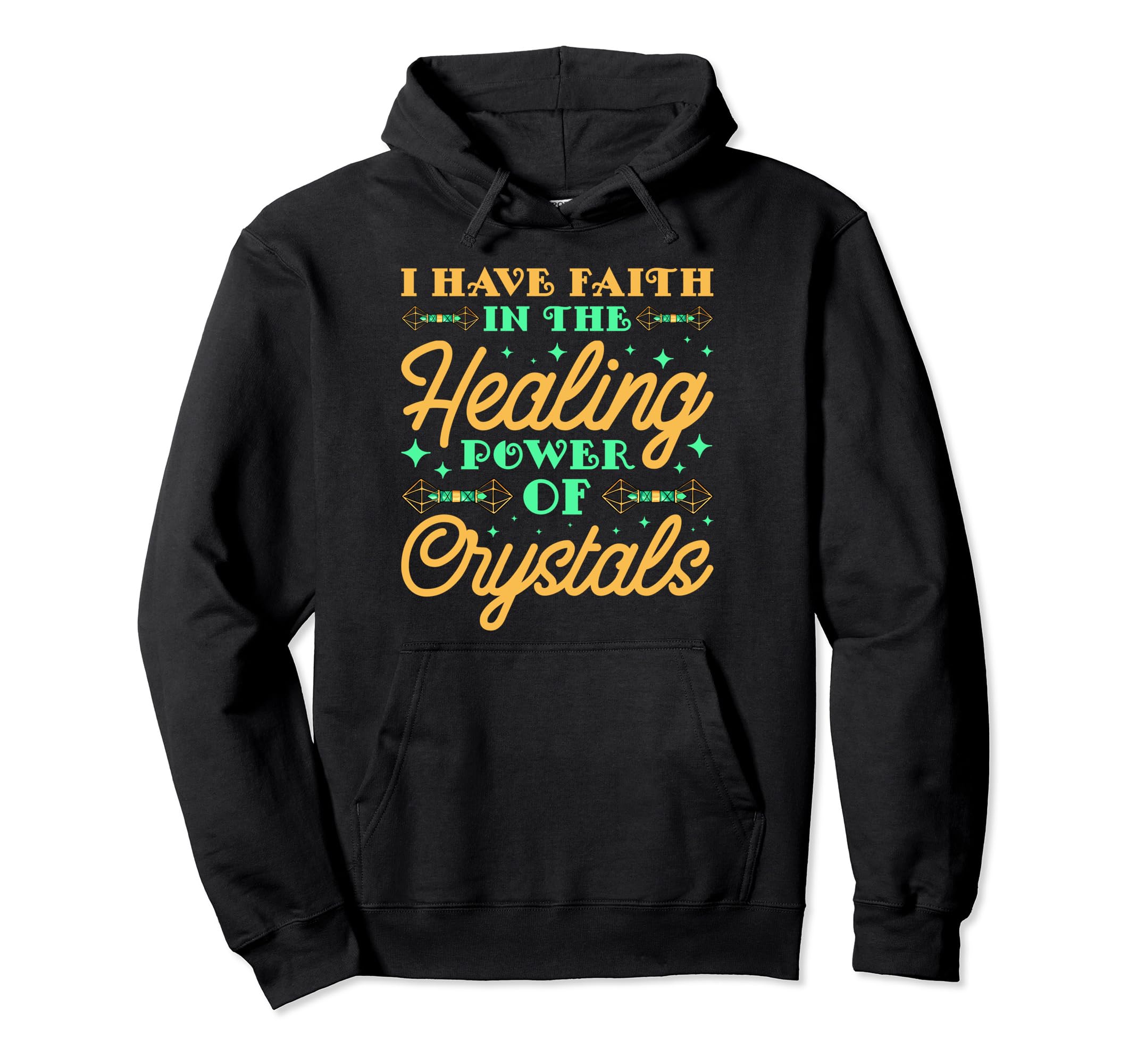 I Have Faith Healing Power Crystals Hoodie - Novelty Apparel Men Women - T-Shirt, Sweatshirt, Hoodie