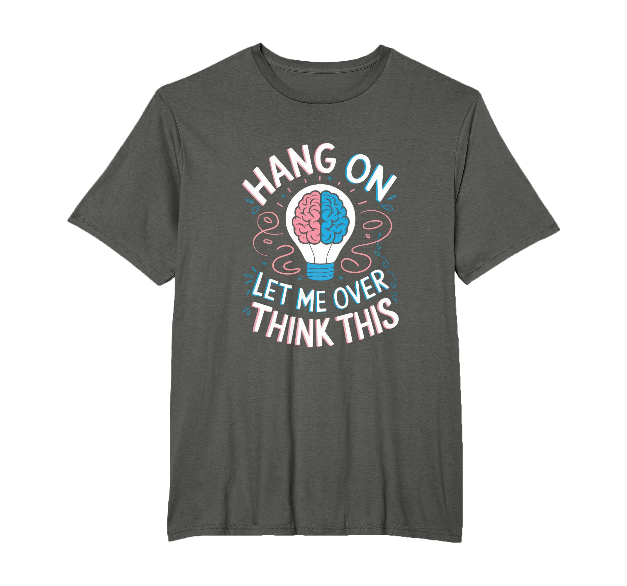 Hang Let Me Over Think This Funny T-Shirt - Graphic Print for Adults - T-Shirt, Sweatshirt, Hoodie