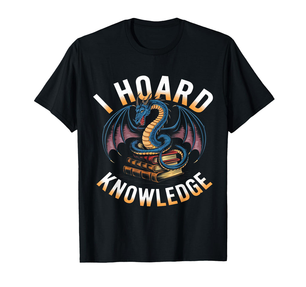 I Hoard Knowledge Dragon Book Lover T-Shirt - Custom Art Print Unisex - T-Shirt, Sweatshirt, Hoodie