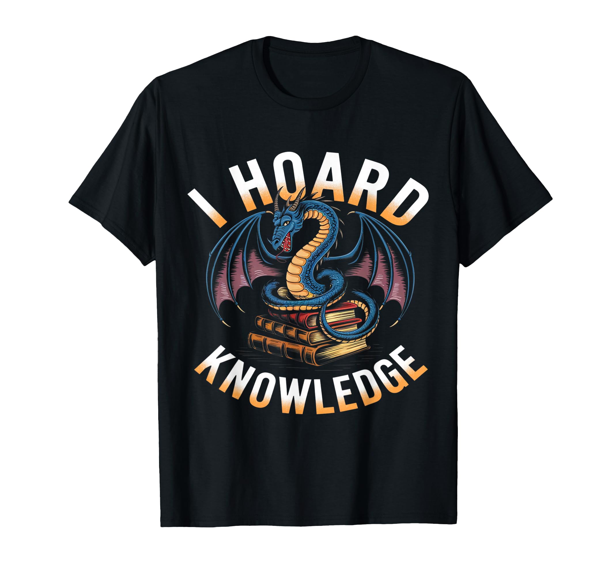 I Hoard Knowledge Dragon Book Lover T-Shirt - Custom Art Print Unisex - T-Shirt, Sweatshirt, Hoodie