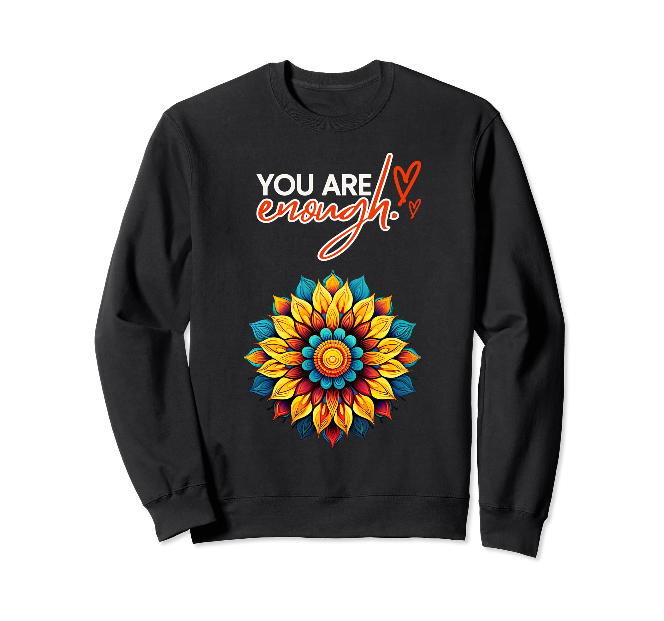 You Are Enough Yoga Meditation Mandala Sweatshirt - Novelty Apparel Unisex - T-Shirt, Sweatshirt, Hoodie