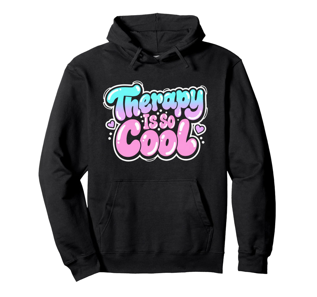Therapy Is So Healthy Mindset Positive Hoodie - Trendy Graphic Men Women - T-Shirt, Sweatshirt, Hoodie